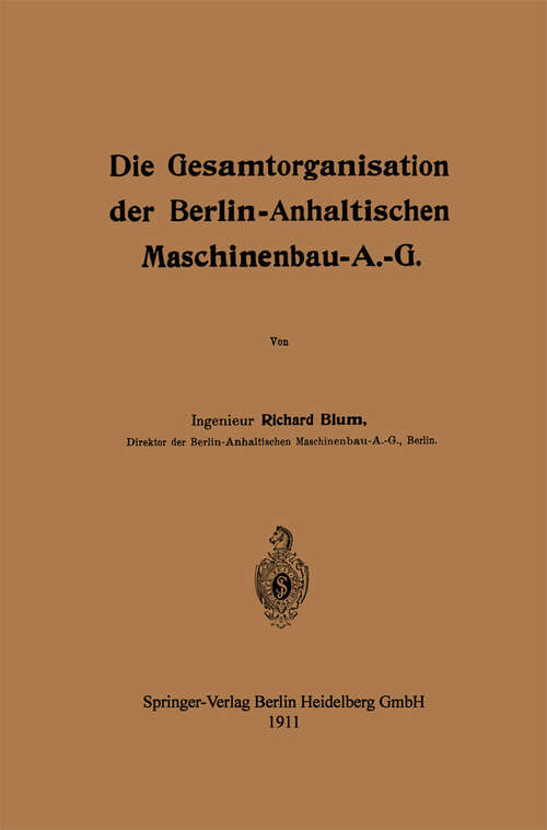 Book cover of Die Gesamtorganisation der Berlin-Anhaltischen Maschinenbau-A.-G. (1911)