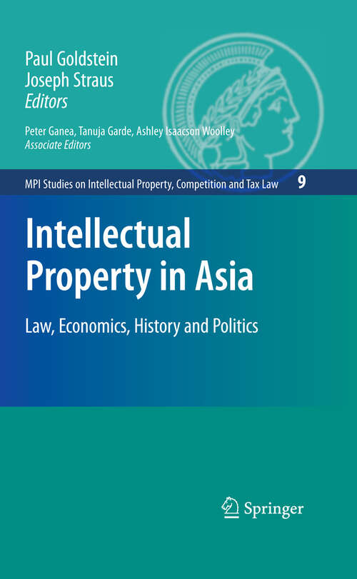 Book cover of Intellectual Property in Asia: Law, Economics, History and Politics (2009) (MPI Studies on Intellectual Property and Competition Law #9)