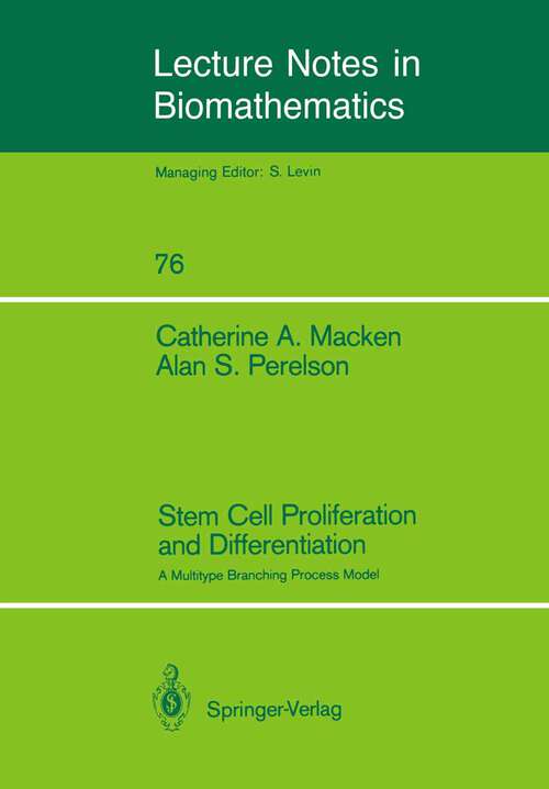 Book cover of Stem Cell Proliferation and Differentiation: A Multitype Branching Process Model (1988) (Lecture Notes in Biomathematics #76)