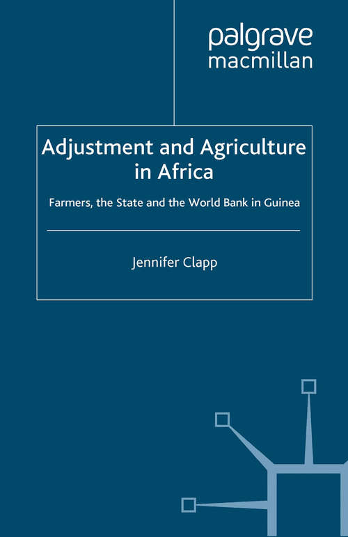 Book cover of Adjustment and Agriculture in Africa: Farmers, the State and the World Bank in Guinea (1997) (International Political Economy Series)