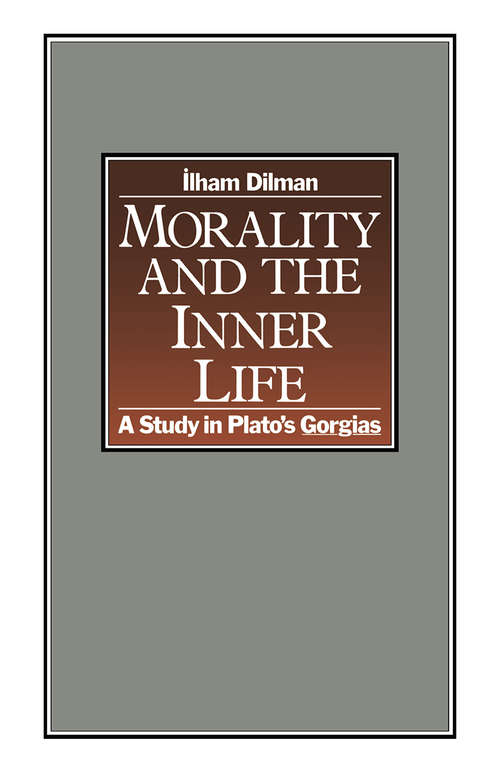 Book cover of Morality and the Inner Life: A Study in Plato’s Gorgias (1st ed. 1979)