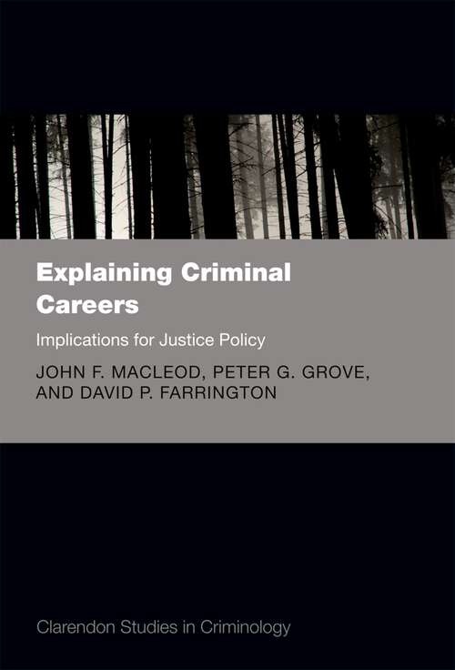 Book cover of Explaining Criminal Careers: Implications for Justice Policy (Clarendon Studies in Criminology)