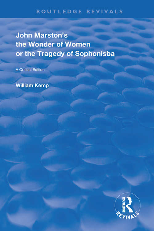 Book cover of John Marston's The Wonder of Women or The Tragedy of Sophonisba: A Critical Edition (Routledge Revivals)