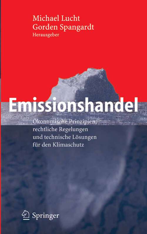 Book cover of Emissionshandel: Ökonomische Prinzipien, rechtliche Regelungen und technische Lösungen für den Klimaschutz (2005)