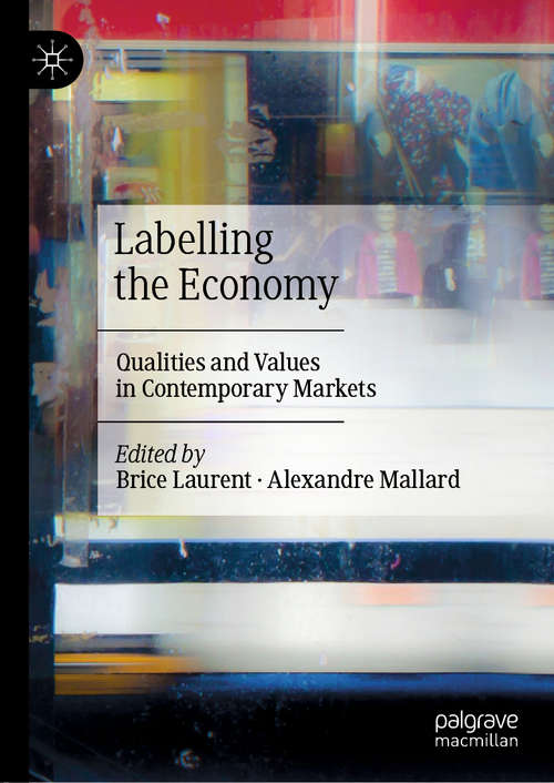 Book cover of Labelling the Economy: Qualities and Values in Contemporary Markets (1st ed. 2020)