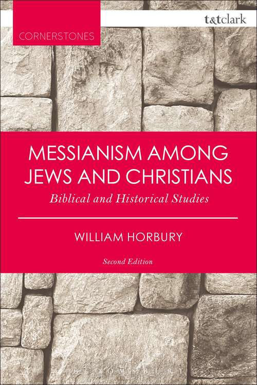 Book cover of Messianism Among Jews and Christians: Biblical and Historical Studies (T&T Clark Cornerstones)