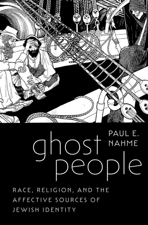 Book cover of Ghost People: Race, Religion, and the Affective Sources of Jewish Identity