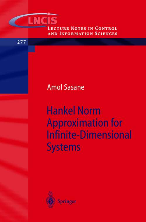 Book cover of Hankel Norm Approximation for Infinite-Dimensional Systems (2002) (Lecture Notes in Control and Information Sciences #277)