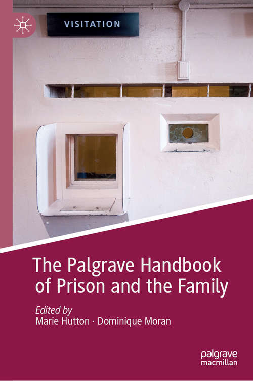 Book cover of The Palgrave Handbook of Prison and the Family (1st ed. 2019) (Palgrave Studies in Prisons and Penology)