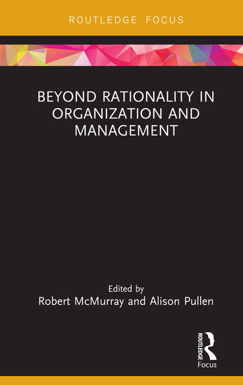 Book cover of Beyond Rationality in Organization and Management (Routledge Focus on Women Writers in Organization Studies)
