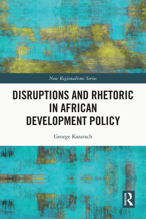 Book cover of Disruptions and Rhetoric in African Development Policy (New Regionalisms Series)