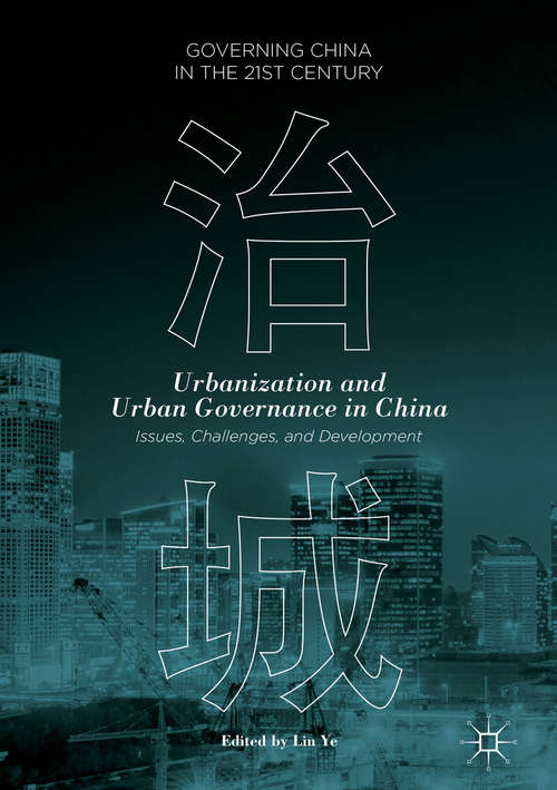 Book cover of Urbanization and Urban Governance in China: Issues, Challenges, and Development (1st ed. 2018) (Governing China in the 21st Century)