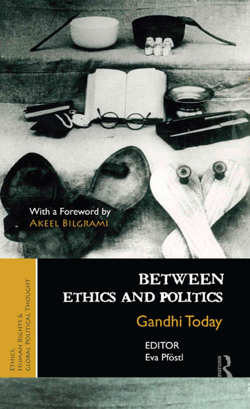 Book cover of Between Ethics and Politics: New Essays on Gandhi (Ethics, Human Rights and Global Political Thought)