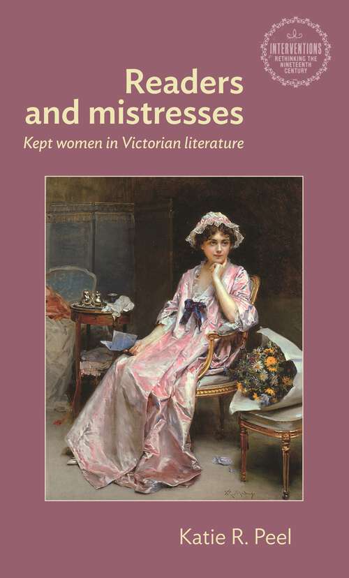 Book cover of Readers and mistresses: Kept women in Victorian literature (Interventions: Rethinking the Nineteenth Century)