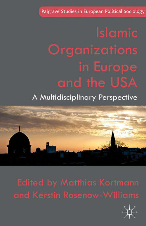 Book cover of Islamic Organizations in Europe and the USA: A Multidisciplinary Perspective (2013) (Palgrave Studies in European Political Sociology)