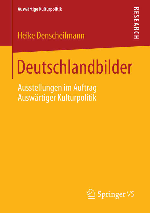 Book cover of Deutschlandbilder: Ausstellungen im Auftrag Auswärtiger Kulturpolitik (2013) (Auswärtige Kulturpolitik)