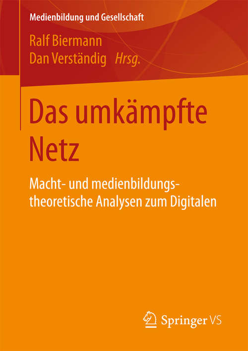 Book cover of Das umkämpfte Netz: Macht- und medienbildungstheoretische Analysen zum Digitalen (Medienbildung und Gesellschaft #35)