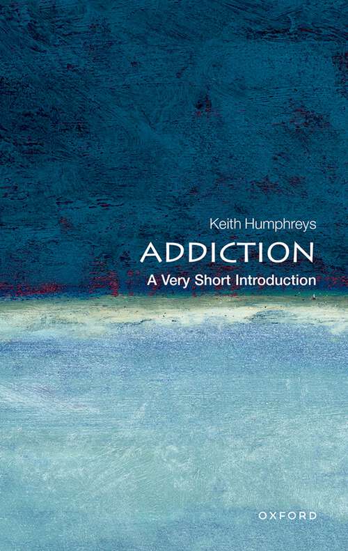 Book cover of Addiction: A Very Short Introduction (Very Short Introductions)