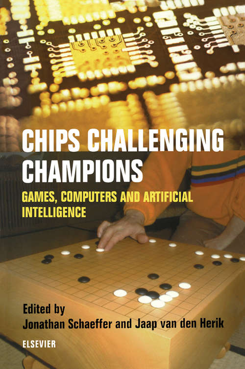 Book cover of Chips Challenging Champions: Games, Computers and Artificial Intelligence