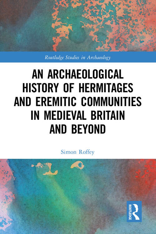 Book cover of An Archaeological History of Hermitages and Eremitic Communities in Medieval Britain and Beyond: In Search of Solitude (Routledge Studies in Archaeology)