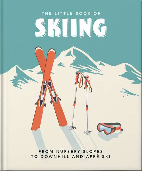 Book cover of The Little Book of Skiing: Wonder, Wit & Wisdom for the Slopes (The\little Book Of... Ser.)