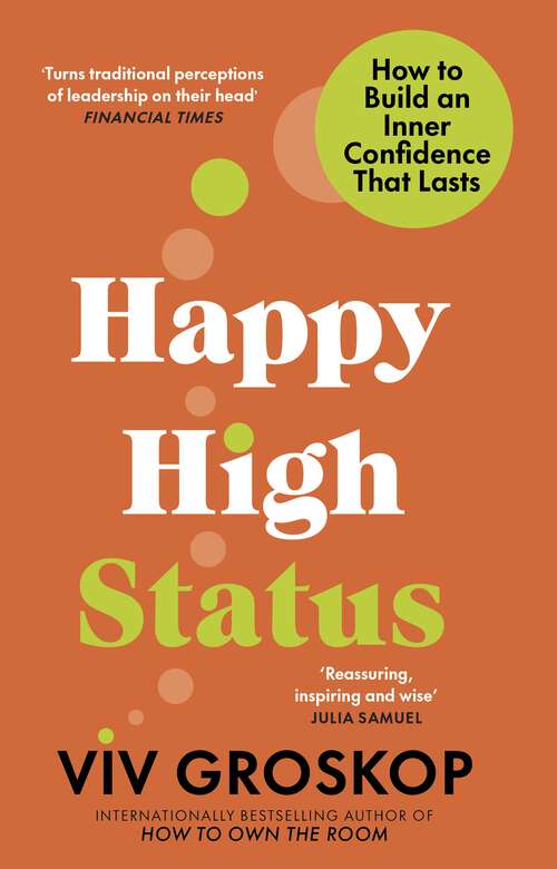 Book cover of Happy High Status: Get the secret to lasting confidence, from the bestselling author of How to Own the Room