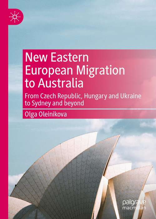 Book cover of New Eastern European Migration to Australia: From Ukraine, Hungary And Czech Republic To Sydney And Beyond