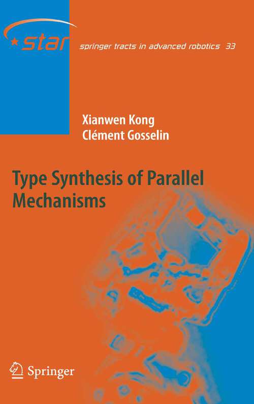 Book cover of Type Synthesis of Parallel Mechanisms (2007) (Springer Tracts in Advanced Robotics #33)