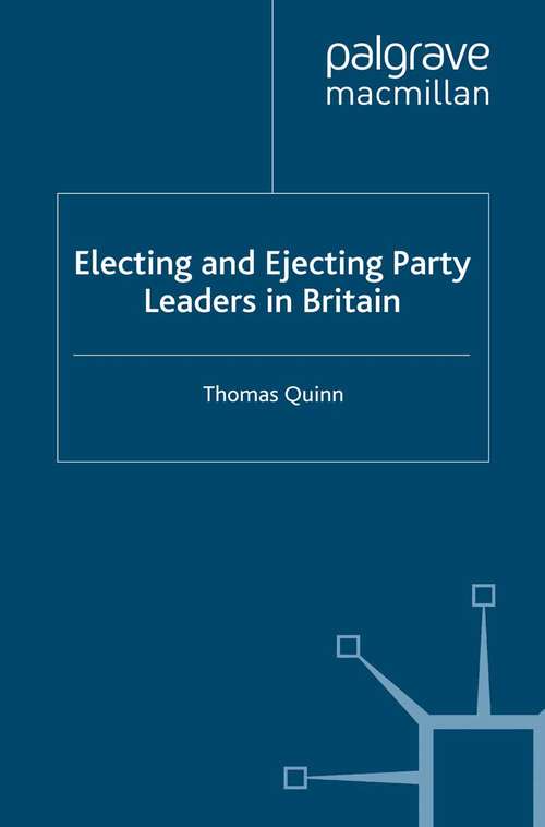 Book cover of Electing and Ejecting Party Leaders in Britain (2012)