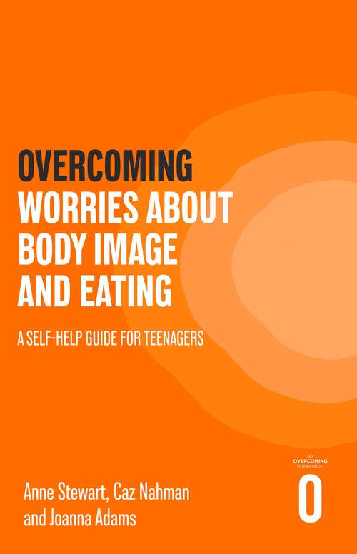 Book cover of Overcoming Worries About Body Image and Eating: A Self-help Guide for Teenagers (Helping Your Child)