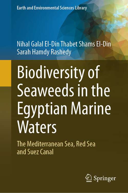 Book cover of Biodiversity of Seaweeds in the Egyptian Marine Waters: The Mediterranean Sea, Red Sea and Suez Canal (1st ed. 2023) (Earth and Environmental Sciences Library)