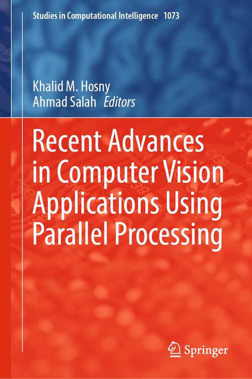 Book cover of Recent Advances in Computer Vision Applications Using Parallel Processing (1st ed. 2023) (Studies in Computational Intelligence #1073)