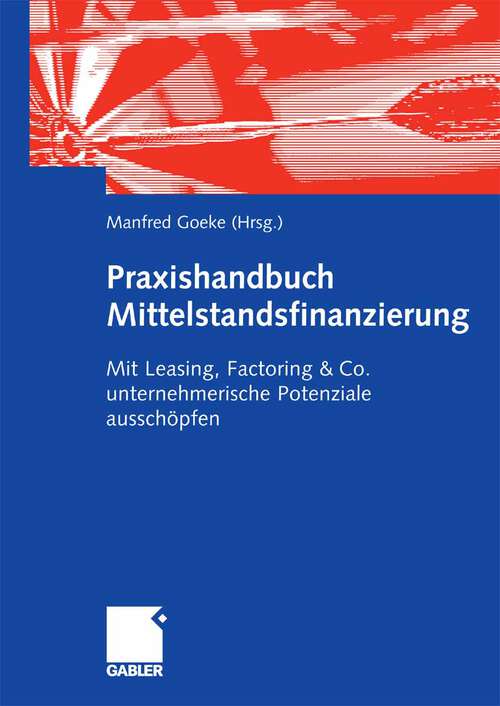 Book cover of Praxishandbuch Mittelstandsfinanzierung: Mit Leasing, Factoring & Co. unternehmerische Potenziale ausschöpfen (2008)
