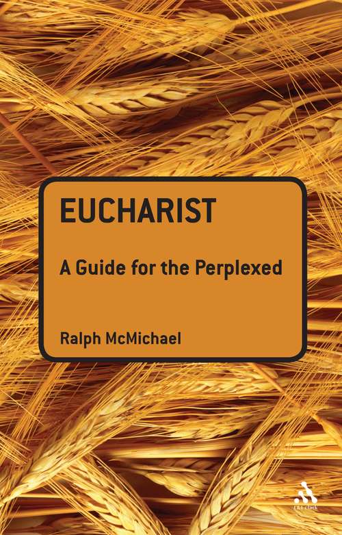 Book cover of Eucharist: A Guide For The Perplexed (Guides for the Perplexed)