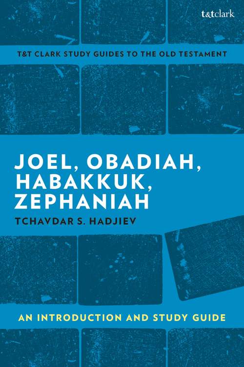 Book cover of Joel, Obadiah, Habakkuk, Zephaniah: An Introduction and Study Guide (T&T Clark’s Study Guides to the Old Testament)