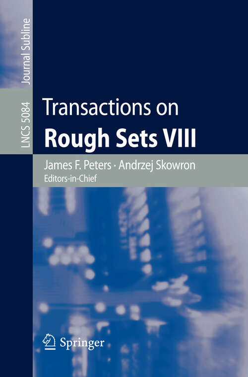 Book cover of Transactions on Rough Sets VIII (2008) (Lecture Notes in Computer Science #5084)