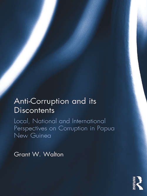 Book cover of Anti-Corruption and its Discontents: Local, National and International Perspectives on Corruption in Papua New Guinea