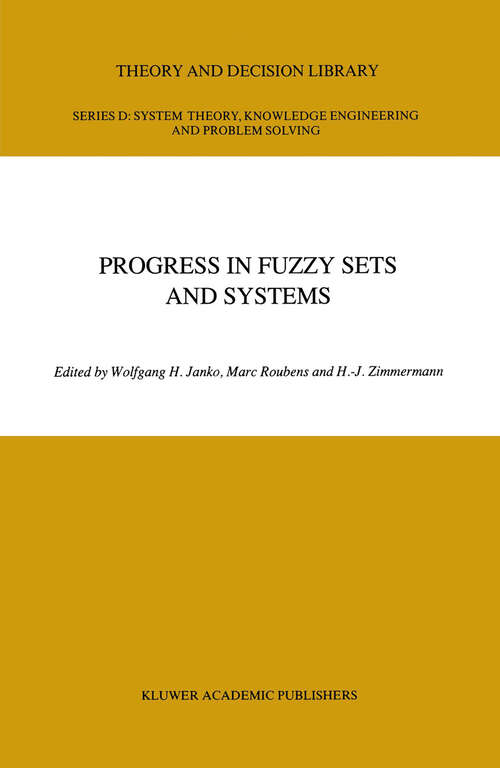 Book cover of Progress in Fuzzy Sets and Systems (1990) (Theory and Decision Library D: #5)