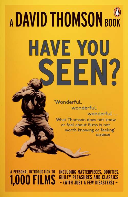 Book cover of 'Have You Seen...?': a Personal Introduction to 1,000 Films including masterpieces, oddities and guilty pleasures (with just a few disasters)