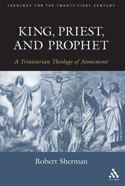 Book cover of King, Priest, and Prophet: A Trinitarian Theology of Atonement