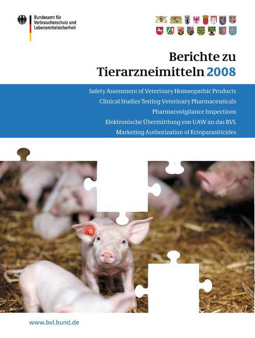 Book cover of Berichte zu Tierarzneimitteln 2008: Gesundheitl. Bewertung von pharmakologisch wirksamen Substanzen; Lebensmittelsicherheit von Rückständen von Tierarzneimitteln; Target Animal Safety for Veterinary Pharmaceutical Products (VICH GL 43); Resistenzsituation bei Zulassung von Tierarzneimitteln (2010) (BVL-Reporte #4.8)