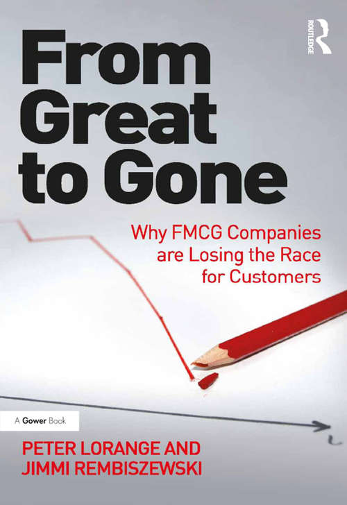 Book cover of From Great to Gone: Why FMCG Companies are Losing the Race for Customers