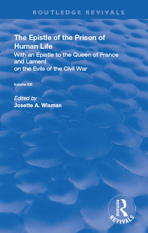 Book cover of The Epistle of the Prison of Human Life: With an Epistle to the Queen of France and Lament on the Evils of the Civil War (Routledge Revivals)