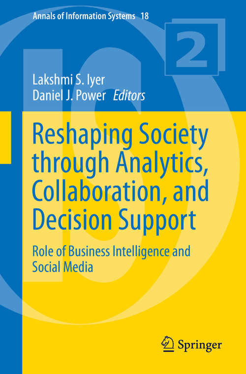 Book cover of Reshaping Society through Analytics, Collaboration, and Decision Support: Role of Business Intelligence and Social Media (2015) (Annals of Information Systems #18)