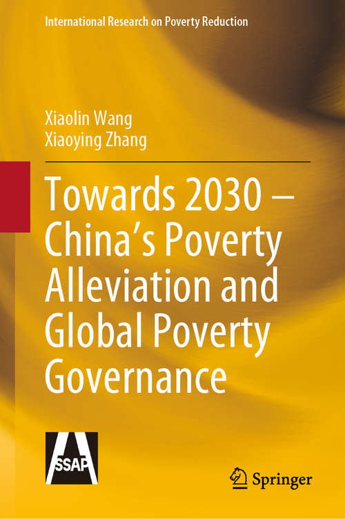 Book cover of Towards 2030 – China’s Poverty Alleviation and Global Poverty Governance (1st ed. 2020) (International Research on Poverty Reduction)