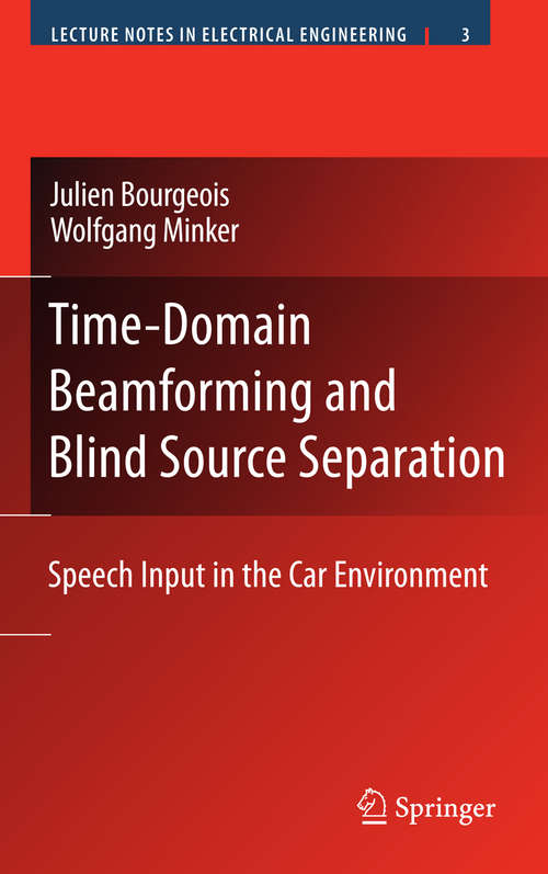 Book cover of Time-Domain Beamforming and Blind Source Separation: Speech Input in the Car Environment (2009) (Lecture Notes in Electrical Engineering #3)