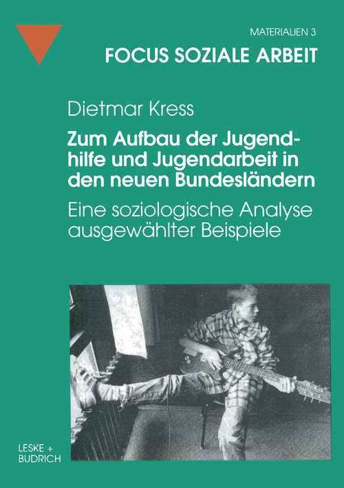 Book cover of Zum Aufbau der Jugendhilfe und Jugendarbeit in den neuen Bundesländern: Eine soziologische Analyse ausgewählter Beispiele (1997) (Focus Soziale Arbeit #3)