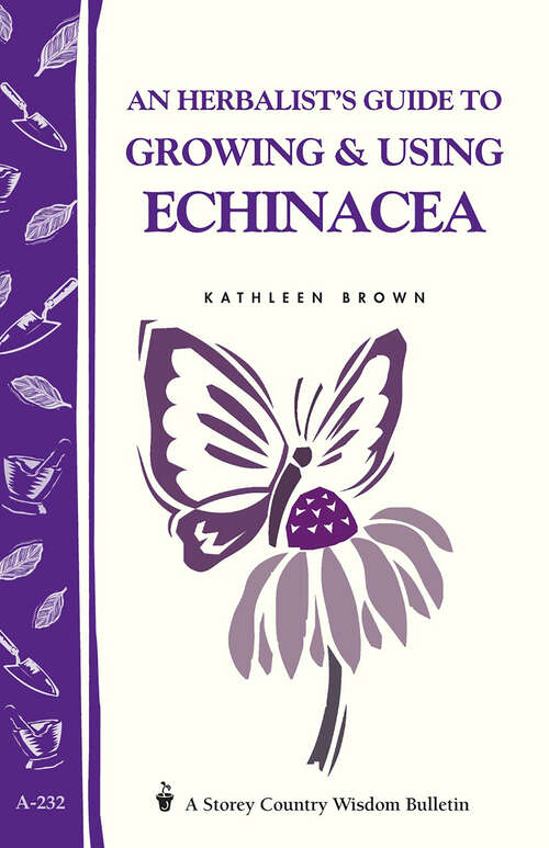 Book cover of An Herbalist's Guide to Growing & Using Echinacea: A Storey Country Wisdom Bulletin (Storey Country Wisdom Bulletin)