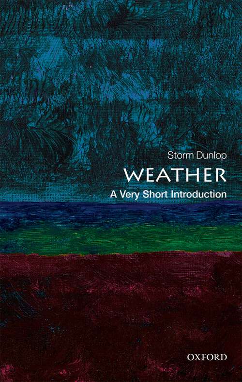 Book cover of Weather: Spectacular Images Of The World's Extraordinary Climate (Very Short Introductions)