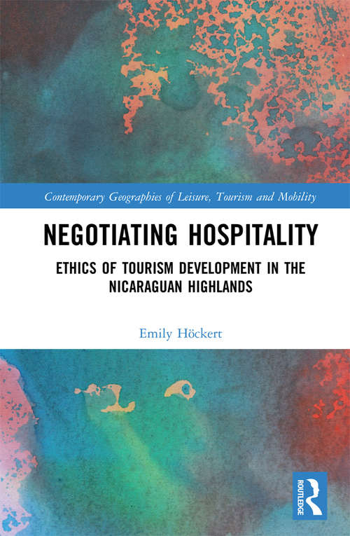 Book cover of Negotiating Hospitality: Ethics of Tourism Development in the Nicaraguan Highlands (Contemporary Geographies of Leisure, Tourism and Mobility)